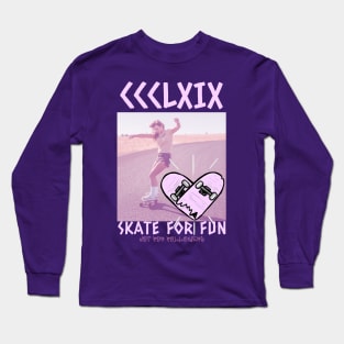 Skate For Fun Not For Followers Long Sleeve T-Shirt